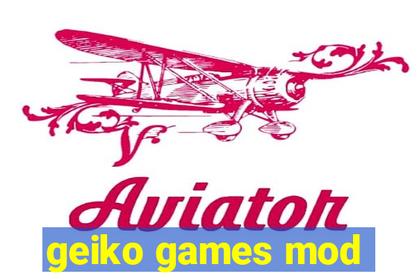 geiko games mod